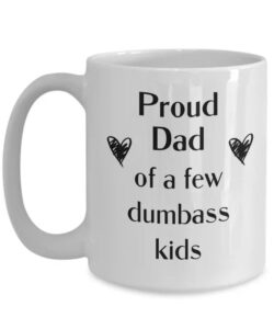 Dad coffee mug Proud dad of a few dumbass kids Funny dad mug, Father's day gift, Fathers day mug 