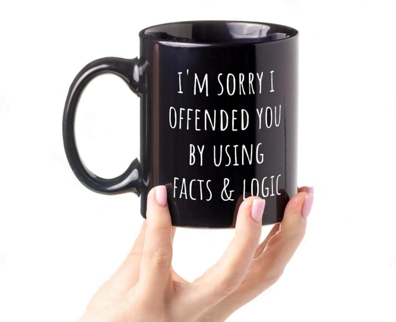 I'm Sorry I Offended You Using Facts and Logic Coffee Mug – Funny Sarcastic Gift for Friends, Family, or Coworkers - Image 2