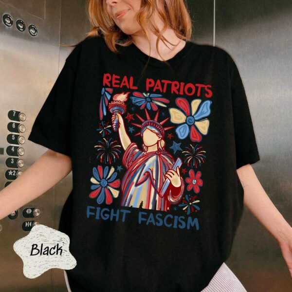 Real Patriots Fight Fascism Shirt, Anti Fascist Political Protest 4th of July Equality Freedom Justice Resistance Rights Gift, Tshirt USA