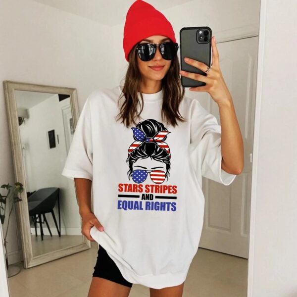 Stars Stripes And Equal Rights Shirt, 4th of July Feminist Shirt, Liberal American TShirt (Copy)